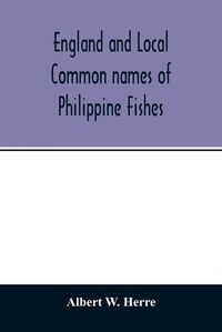 Cover image for England and Local Common names of Philippine Fishes