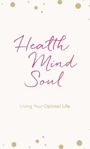 Cover image for Health Mind Soul: Living Your Optimal Life Journal