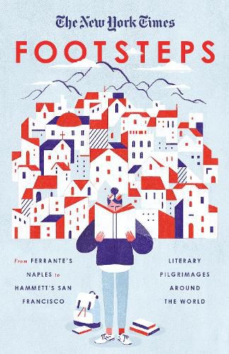 Cover image for Footsteps: From Ferrante's Naples to Hammett's San Francisco, Literary Pilgrimages Around the World