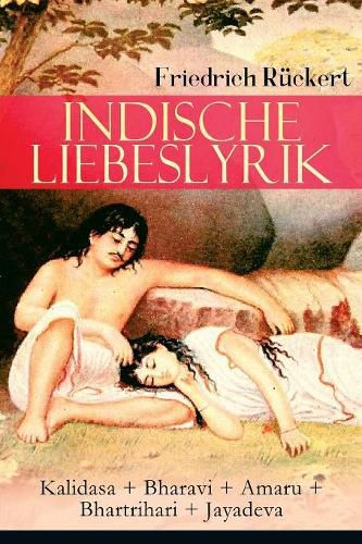 Cover image for Indische Liebeslyrik: Kalidasa + Bharavi + Amaru + Bhartrihari + Jayadeva: Die sch nsten Gedichte der indischen Mythologie