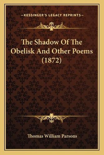 The Shadow of the Obelisk and Other Poems (1872)