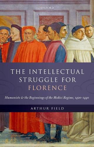 Cover image for The Intellectual Struggle for Florence: Humanists and the Beginnings of the Medici Regime, 1420-1440