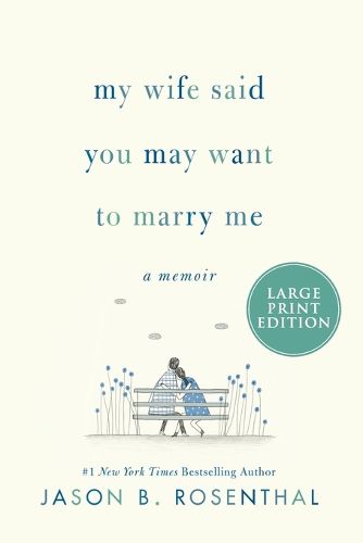 Cover image for My Wife Said You May Want to Marry Me [Large Print]