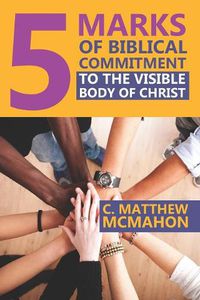 Cover image for 5 Marks of Biblical Commitment to the Visible Body of Christ