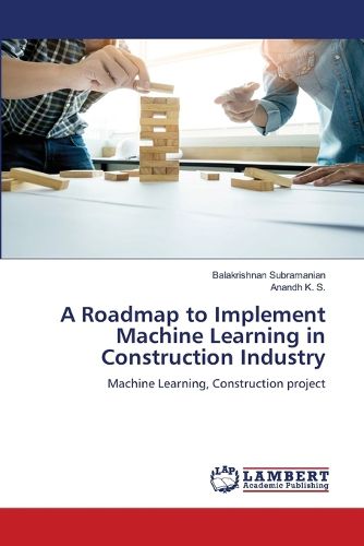 Cover image for A Roadmap to Implement Machine Learning in Construction Industry