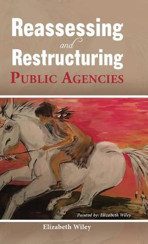 Cover image for Reassessing and Restructuring Public Agencies