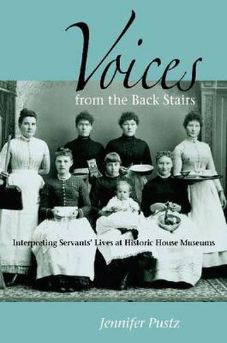 Cover image for Voices from the Back Stairs: Interpreting Servants' Lives at Historic House Museums