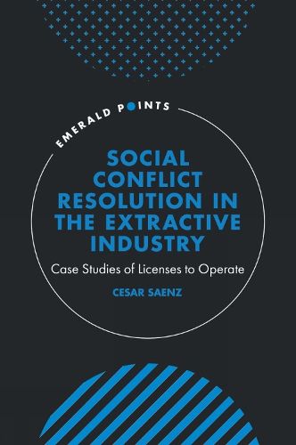 Cover image for Social Conflict Resolution in the Extractive Industry