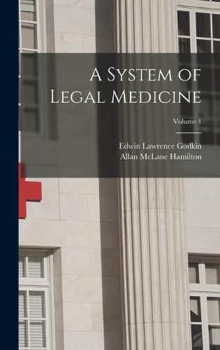 A System of Legal Medicine; Volume 1