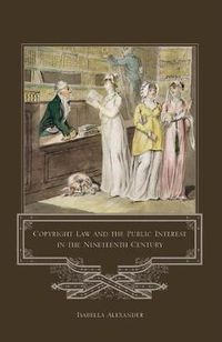 Cover image for Copyright Law and the Public Interest in the Nineteenth Century