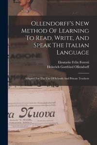 Cover image for Ollendorff's New Method Of Learning To Read, Write, And Speak The Italian Language