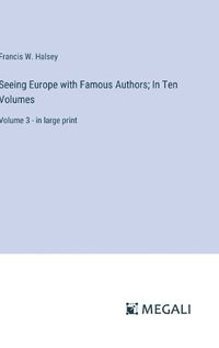 Cover image for Seeing Europe with Famous Authors; In Ten Volumes