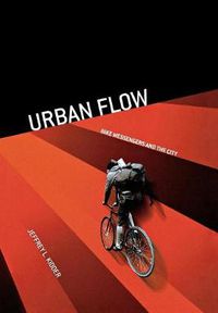 Cover image for Urban Flow: Bike Messengers and the City