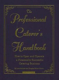 Cover image for Professional Caterer's Handbook: How to Open & Operate a Financially Successful Catering Business