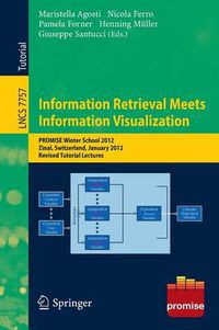 Cover image for Information Retrieval Meets Information Visualization: PROMISE Winter School 2012, Zinal, Switzerland, January 23-27, 2012, Revised Tutorial Lectures