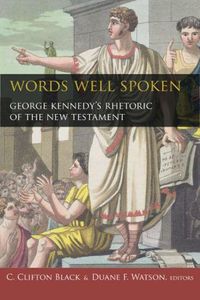 Cover image for Words Well Spoken: George Kennedy's Rhetoric of the New Testament