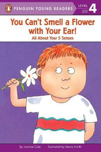 Cover image for You Can't Smell a Flower with Your Ear!: All About Your Five Senses