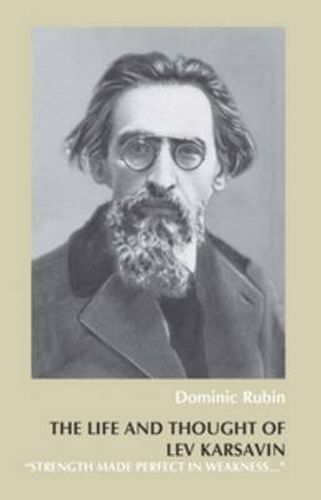 Cover image for The Life and Thought of Lev Karsavin: Strength made perfect in weakness...