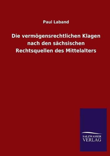 Cover image for Die vermoegensrechtlichen Klagen nach den sachsischen Rechtsquellen des Mittelalters