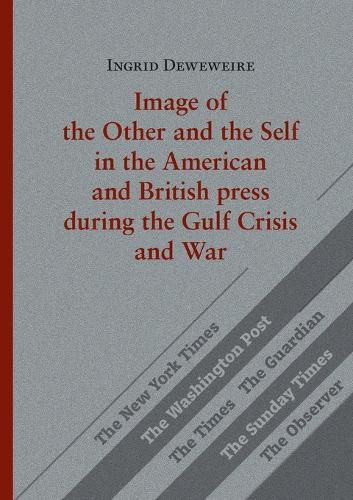 Cover image for Image of the Other and the Self in the American and British press during the Gulf Crisis and War