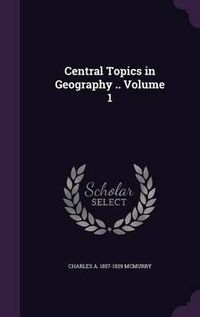 Cover image for Central Topics in Geography .. Volume 1