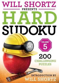 Cover image for Will Shortz Presents Hard Sudoku Volume 5: 200 Challenging Puzzles