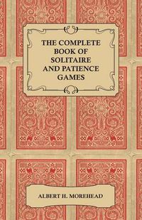 Cover image for The Complete Book of Solitaire and Patience Games