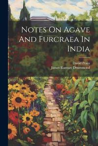 Cover image for Notes On Agave And Furcraea In India