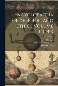 Cover image for Encyclopaedia of Religion and Ethics Volume Index