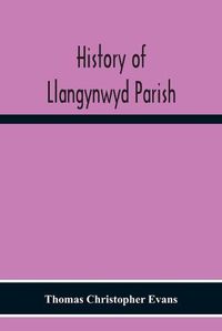 Cover image for History Of Llangynwyd Parish