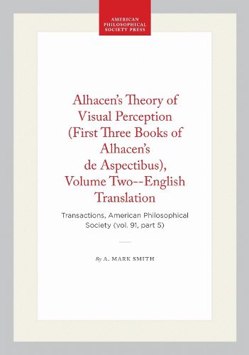 Cover image for Alhacen's Theory of Visual Perception (First Three Books of Alhacen's de Aspectibus), Volume Two--English Translation