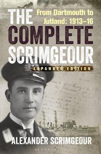 Cover image for The Complete Scrimgeour: From Dartmouth to Jutland 1913-16