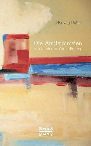 Cover image for Die Antifeministen Anfang des 20. Jahrhunderts: Ein Buch der Verteidigung