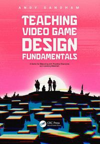 Cover image for Teaching Video Game Design Fundamentals