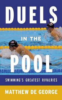 Cover image for Duels in the Pool: Swimming's Greatest Rivalries