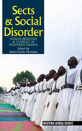 Cover image for Sects & Social Disorder: Muslim Identities & Conflict in Northern Nigeria