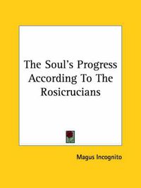 Cover image for The Soul's Progress According to the Rosicrucians