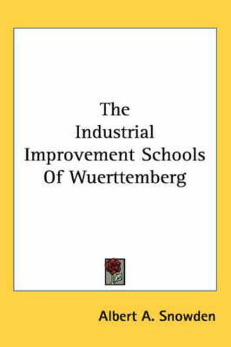 Cover image for The Industrial Improvement Schools of Wuerttemberg