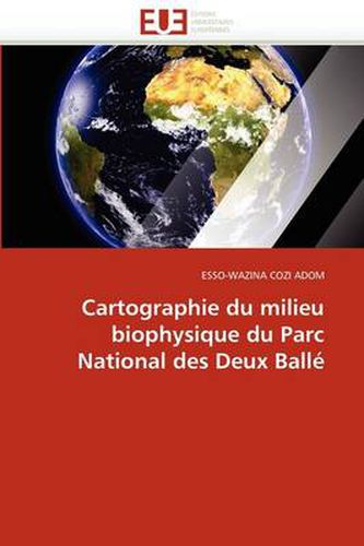 Cover image for Cartographie Du Milieu Biophysique Du Parc National Des Deux Ball