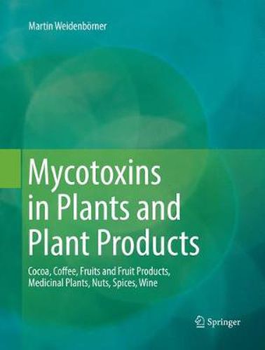 Cover image for Mycotoxins in Plants and Plant Products: Cocoa, Coffee, Fruits and Fruit Products, Medicinal Plants, Nuts, Spices, Wine