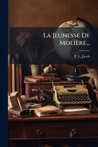Cover image for La Jeunesse De Moliere...