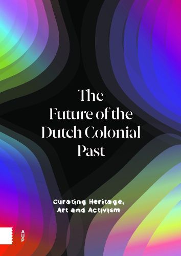 Cover image for The Future of the Dutch Colonial Past