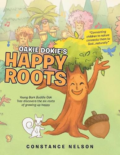 Cover image for Oakie Dokie's Happy Roots: Young Bark Buddie Oak Tree Discovers the Six Roots of Growing up Happy