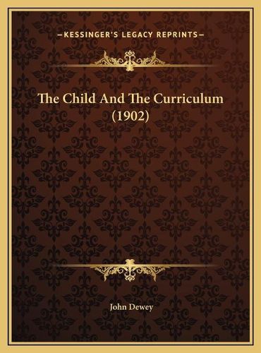 Cover image for The Child and the Curriculum (1902)