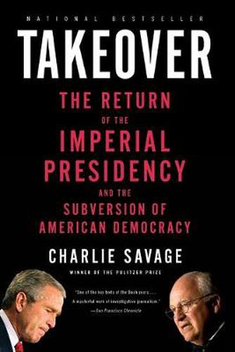 Cover image for Takeover: The Return of the Imperial Presidency