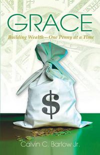 Cover image for Grace: Building Wealth, One Penny at a Time