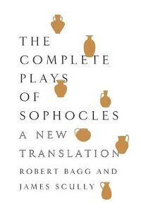 Cover image for The Complete Plays of Sophocles: A New Translation
