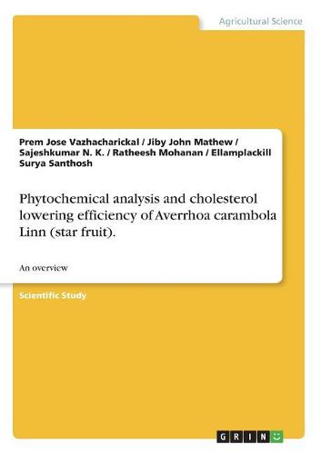 Phytochemical Analysis and Cholesterol Lowering Efficiency of Averrhoa Carambola Linn (Star Fruit).