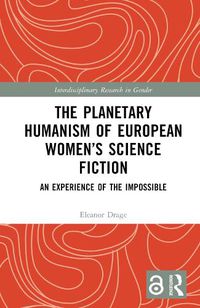 Cover image for The Planetary Humanism of European Women's Science Fiction