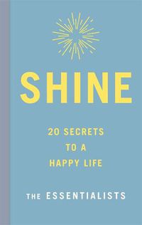 Cover image for Shine: 20 Secrets to a Happy Life
